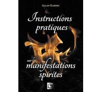 Instructions pratiques sur les manifestations spirites