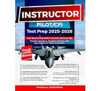 Instructor Pilot/CFI Test Prep 2025-2026: Your Step-by-Step Guide to Success with Over 500 Practice Questions, Detailed Answers, and Key Insights for Flight Instructors