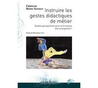 Instruire les gestes didactiques de métier Fabienne Brière-Guenoun (Auteur)