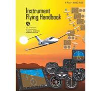 Instrument Flying Handbook, FAA-H-8083-15B (Color Print): IFR Pilot Flight Training Study Guide