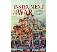 Instrument of War: Volume 1 - The Austrian Army in the Seven Years War