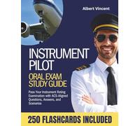 Instrument Pilot Oral Exam Study Guide: Pass Your Instrument Rating Examination with ACS-Aligned Questions, Answers, and Scenarios