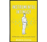 Instrumental Intimacy: EEG Wearables and Neuroscientific Control - [Version Originale] Inconnu (Auteur)