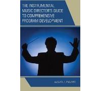 Instrumental Music Director's Guide To Comprehensive Program Development