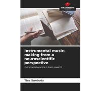 Instrumental music-making from a neuroscientific perspective: Instrumental practice in brain research