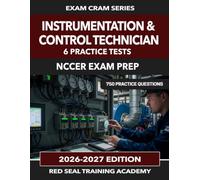 Instrumentation & Control Technician NCCER Exam Prep: 750 Practice Questions for the NCCER Instrumentation and Control Technician Assessment - PID, ... SCADA, Calibration, and Functional Safety