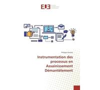 Instrumentation des processus en Assainissement Démantèlement - Philippe Girones - Universitaires Europeennes - broché - Etude