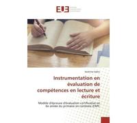 Instrumentation en évaluation de compétences en lecture et écriture Modèle d'épreuve d'évaluation certificative en 6e année du primaire en contexte d'APC - Ibrahima Sakho - Universitaires Europeennes