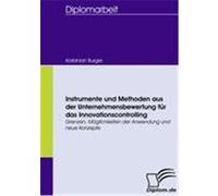 Instrumente und Methoden aus der Unternehmensbewertung für das Innovationscontrolling Burger, Korbinian (Auteur)