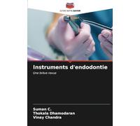 Instruments d'endodontie: Une brève revue
