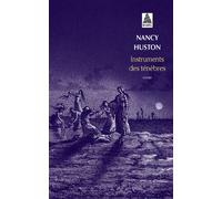 Instruments des ténèbres - Nancy Huston - Actes sud - Poche - Roman