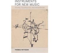 Instruments For New Music: Sound, Technology, And Modernism (Paperback) Thomas W Patteson, (Auteur)