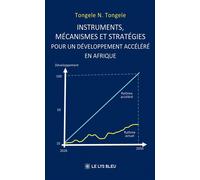 Instruments, mécanismes et stratégies pour un développement - Tongele N. Tongele - Le Lys Bleu - broché - Guide