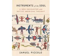 Instruments of the Soul: A New Encounter with Native American Thought