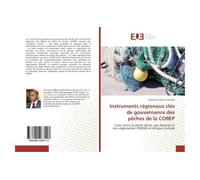 Instruments régionaux clés de gouvernance des pêches de la COREP - Emmanuel Sabuni Kasereka - Universitaires Europeennes - broché - Essai
