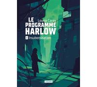 Insubordination le programme harlow,2 - Louise Carey - Atalante - broché - Roman
