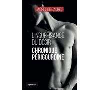 Insuffisance du desir - chronique perigourdine (coll. geste noir) Chronique périgourdine - Michel Robert - Geste - Poche - Roman