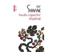 Insula copacilor disparuti - Elif Shafak, Top 10, Editie in limba romana