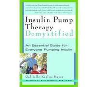 Insulin Pump Therapy Demystified Gabrielle Kaplan-Mayer (Auteur)