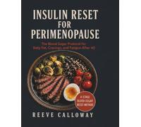 INSULIN RESET FOR PERIMENOPAUSE: The Blood Sugar Protocol for Belly Fat, Cravings, and Fatigue After 40 -The Blood Sugar Quick-Start Cheat Sheet