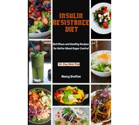 Insulin Resistance Diet: Nutritious And Healthy Recipes For Better Blood Sugar Control