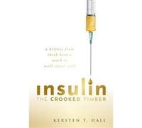 Insulin The Crooked Timber - Hall Kersten T. School of Philosophy Religion and History of Science University of Leeds - Oxford University Press - Livre en Hall Kersten T. School of Philosophy Religion