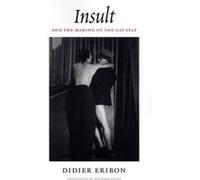 Insult and the Making of the Gay Self by Didier Eribon Didier Eribon, Michael Lucey (Auteur)