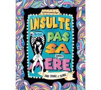 Insulte Pas Sa Mère Cahier d'Injures à Colorier: Très Beau Carnet de Dessin Pourri de Gros-mots, de Jurons et d'Insultes Pour Bien Rire et Déstresser (Coloriage Mandala Adulte)