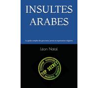 INSULTES ARABES: Le guide complet des gros mots, jurons et expressions vulgaires