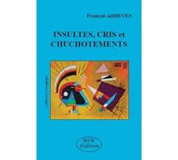 Insultes, Cris et Chuchotements
