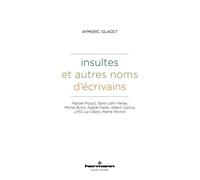 Insultes et autres noms d'écrivains Marcel Proust, Saint-John Perse, Michel Butor, Nabile Farès, A. Camus, J.M.G. Le Clézio, P. Michon - Aymeric Glacet - Hermann - broché - Biographie
