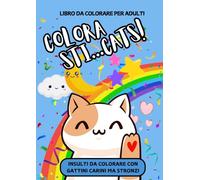 INSULTI DA COLORARE - COLORA STI...CATS!: 50 parolacce da colorare con gattini carini ma stronzi. Sfoga la rabbia e colora via l'ansia. Libro da ... + BONUS "Crea il tuo insulto personalizzato"