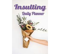 Insulting Daily Planner: 12 Month Personal Productivity Journal - Mood Tracker, Priorities, Fitness Planner