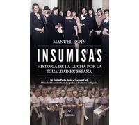 Insumisas: Historia de la lucha por la igualdad en España