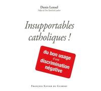 Insupportables Catholiques ! - Du Bon Usage D'une Discrimination Négative