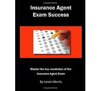Insurance Agent Exam Success: Master The Key Vocabulary Of The Insurance Agent Exam