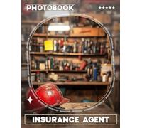 Insurance Agent Photo Book: 40 Captivating Visuals Showcasing Successful Agents And Their Strategies For Efficiency