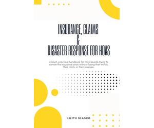Insurance, Claims & Disaster Response for HOAs: A blunt, practical handbook for HOA boards trying to survive the insurance crisis without losing their minds, their roofs, or their reserves.