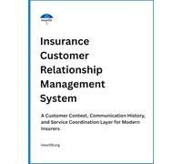 Insurance Customer Relationship Management System: A Customer Context, Communication History, and Service Coordination Layer for Modern Insurers