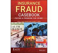 Insurance Fraud Casebook: Paying a Premium for Crime