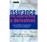 Insurance: From Underwriting to Derivatives: Asset Liability Management in Insurance Companies Briys, Eric, de Varenne, Francois (Auteur)