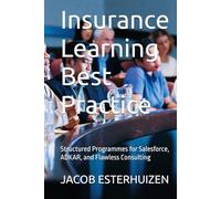 Insurance Learning Best Practice: Structured Programmes for Salesforce, ADKAR, and Flawless Consulting