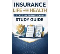Insurance Life And Health State Licensing Exam Study Guide: Comprehensive Review, Practice Questions, And Proven Strategies To Pass Your Life And Health Insurance Licensing Exam On The First Attempt