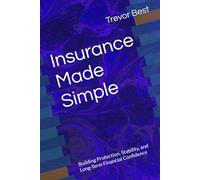 Insurance Made Simple: Building Protection, Stability, and Long-Term Financial Confidence