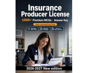 Insurance Producer License | 1000 Exam-Style Practice Questions: Risk, policy structure, regulation, ethics, claims, and compliance review with explained answers