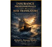 Insurance Professionals as Risk Translators: When Insurance Stops Being Transaction and Becomes Human Risk Management