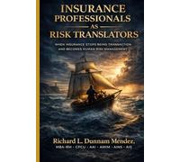 Insurance Professionals as Risk Translators: When Insurance Stops Being Transaction and Becomes Human Risk Management