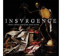 Insurgence, the - Every Living Creature Dies Alone