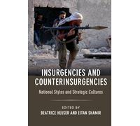 Insurgencies and Counterinsurgencies: National Styles and Strategic Cultures