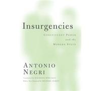 Insurgencies by Antonio Negri Antonio Negri (Auteur)